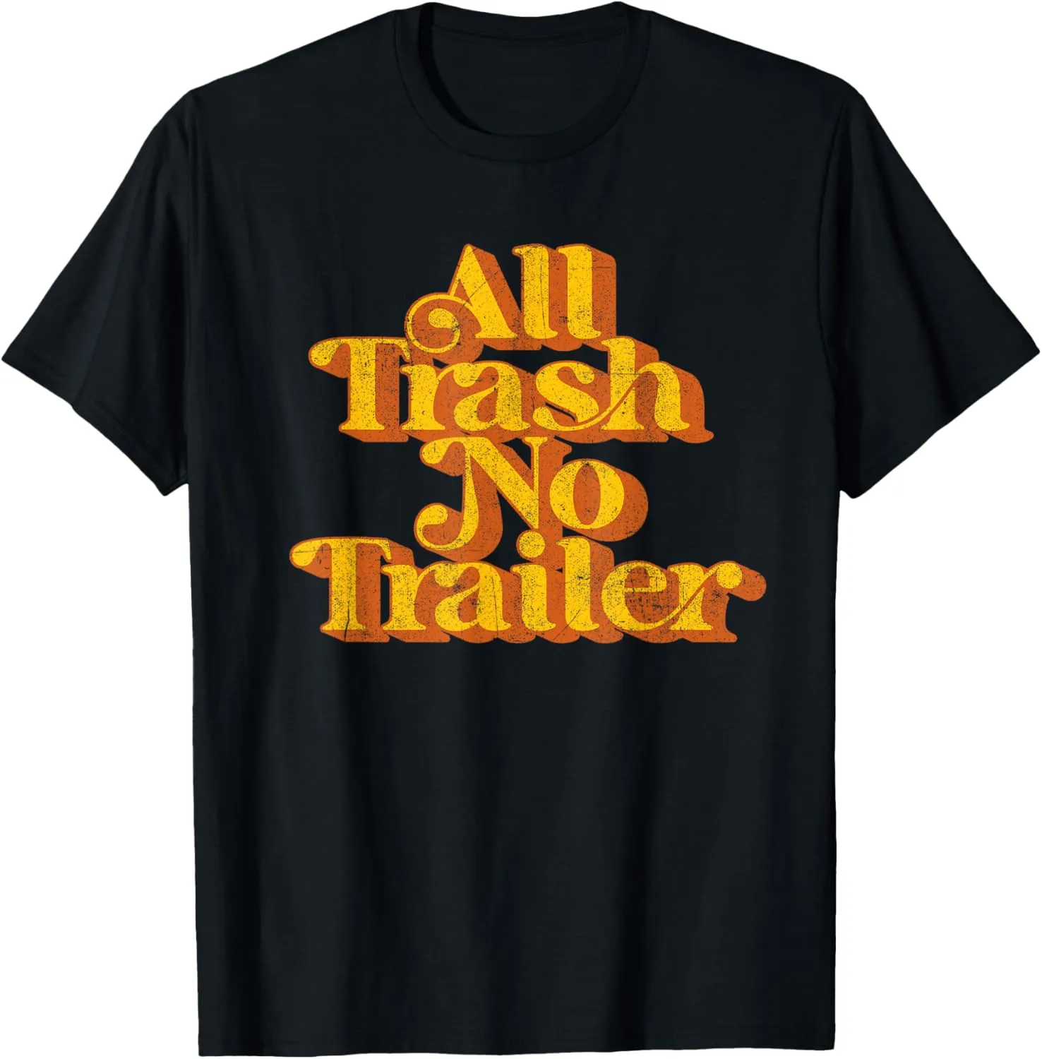 Vintage All Trash No Trailer Funny Country Pride Retro 70's T-Shirt