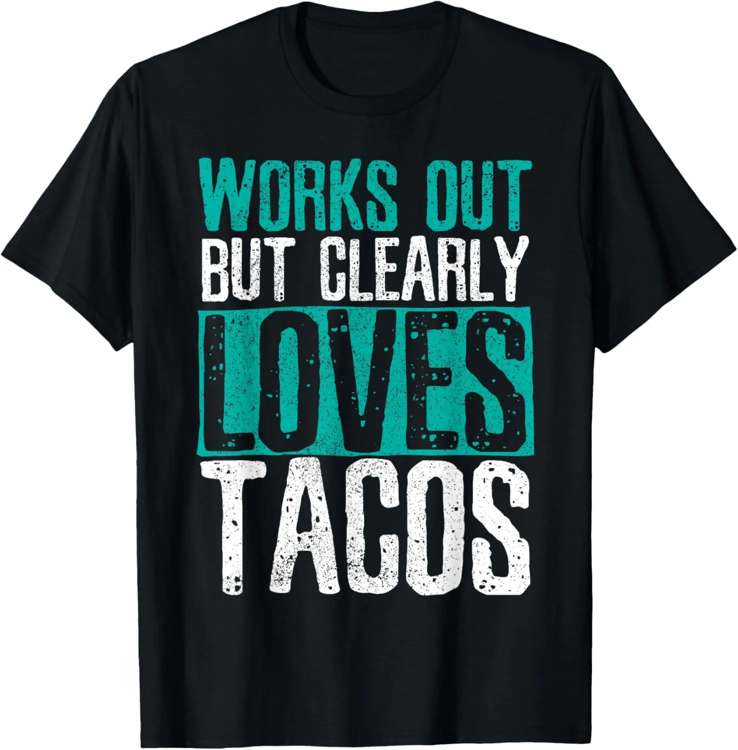 Works Out But Clearly Loves Tacos - Gym Fitness Funny Gift T-Shirt